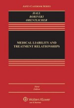 Medical Liability and Treatment Relationships, Third Edition - Mark A. Hall