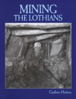 Mining the Lothians - Guthrie Hutton