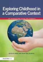 An Introduction to Comparative Education, 0-11: Childhood in Context - Mabel-Ann Brown, Jonathan White