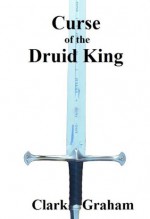 Curse of the Druid King (Elvenshore Series) - Clark Graham