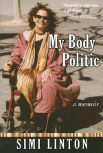 My Body Politic: A Memoir - Simi Linton