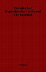 Colonies and Dependencies - India and the Colonies - E.J. Payne