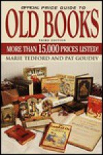 The Official Price Guide to Old Books: 3rd Edition (Official Price Guide to Collecting Books) - Marie Tedford, Pat Goudey