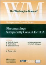 The Washington Manual&#174; Rheumatology Subspecialty Consult for PDA: Powered by Skyscape, Inc. - Washington University School of Medicine Department of Medicine, Washington University School of Medicine Department of Medicine, Kevin Latinis, Kathryn Dao, Ernesto Gutierrez, Celso Vel&#225;zquez