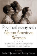 Psychotherapy with African American Women: Innovations in Psychodynamic Perspectives and Practice - Leslie C. Jackson, Beverly Greene