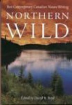 Northern Wild: Best Contemporary Canadian Nature Writing - David R. Boyd