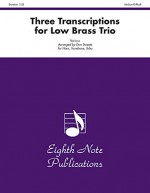 Three Transcriptions for Low Brass Trio: Score & Parts - Don Sweete