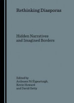 Rethinking Diasporas - Aoileann N. Igeartaigh, Kevin Howard, Aoileann Ní Éigeartaigh