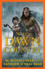 The Dawn Country: A People of the Longhouse Novel - W. Michael Gear, Kathleen O'Neal Gear