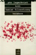Król. Kamień filozoficzny. Barabasz - Pär Lagerkvist