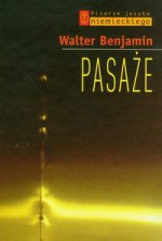 Pasaże - Walter Benjamin, Ireneusz Kania