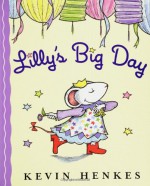 Lilly's Big Day - Kevin Henkes