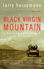 Black Virgin Mountain: A Return to Vietnam - Larry Heinemann