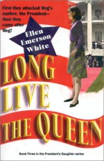 Long Live the Queen - Ellen Emerson White