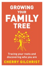 Growing your Family Tree - Cherry Gilchrist