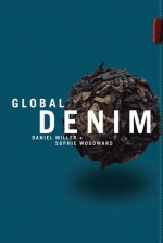 Global Denim - Daniel Miller, Sophie Woodward