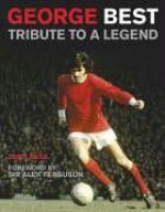 George Best: Tribute to a Legend - David Meek