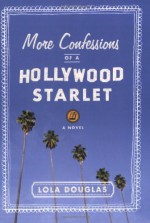 More Confessions of a Hollywood Starlet by Douglas, Lola (2008) Paperback - Lola Douglas