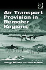 Air Transport Provision In Remoter Regions - George Williams, Svein Bråthen