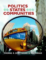 Politics in States and Communities [With Access Code] - Thomas R. Dye, Susan A. MacManus