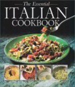 The Essential Italian Cookbook: 50 Classic Recipes, with Step-By-Step Photographs - Heather Thomas