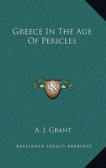 Greece in the Age of Pericles - A.J. Grant