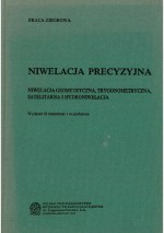 Niwelacja precyzyjna. Niwelacja geometryczna, trygonometryczna, satelitarna i hydroniwelacja - Mirosław Żak, Włodzimierz Baran, Marta Boruc-Nowińska, Joanna Dobrowolska, Zbigniew Dziadziuszko, Idzi Gajderowicz, Czesław Kamela, Jacek Kmiecik, Aniela Makowska, Wojciech Pachelski, Andrzej Pachuta, Edward Warchałowski, Ferdynand Włoczewski, Tadeusz Wyrzykowski