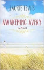 Awakening Avery - Laurie L.C. Lewis