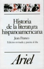 Historia de la Literatura Hispanoamericana (Letras e Ideas) - Jean Franco