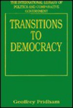 Transitions To Democracy: Comparative Perspectives From Southern Europe, Latin America And Eastern Europe - Geoffrey Pridham