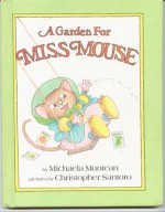 A Garden For Miss Mouse - Michaela Muntean