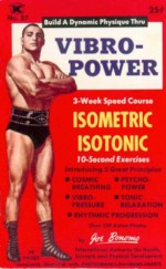 Vibro-Power Speed Course in Isometrics & Isotonics - Joe Bonomo