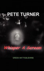 Whisper a Scream - Pete Turner