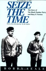 Seize the Time: The Story of the Black Panther Party and Huey P. Newton - Bobby Seale