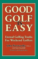 Good Golf Is Easy - Mark Mansfield