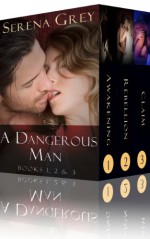 A Dangerous Man 1, 2, & 3 - Serena Grey