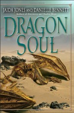 Dragon Soul - Jaida Jones, Danielle Bennett