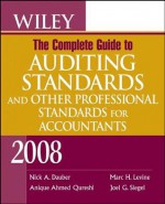 Wiley the Complete Guide to Auditing Standards, and Other Professional Standards for Accountants 2008 - Nick Hourdebaigt Dauber, Joel G. Siegel, Anique Ahmed Qureshi, Marc H. Levine