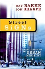 Street Signs: A New Direction in Urban Ministry - Raymond J. Bakke, Jon Sharpe