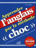 Apprendre l'anglais par la méthode choc (French Edition) - Eric Cartier