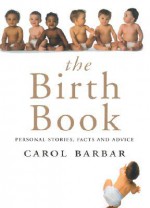 The Birth Book: Personal Stories, Facts and Advice - Carol Barber, Jane Palmer, Sue McCully