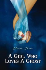 A Girl Who Loves A Ghost - Alexia Chen