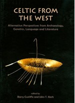 Celtic from the West: Alternative Perspectives from Archaeology, Genetics, Language and Literature - Barry W. Cunliffe, John T. Koch