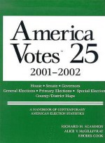 American Votes 25: A Handbook of Contemporary American Election Statistics - Richard M. Scammon, Rhodes Cook, Alice V. McGillivray