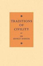 Traditions of Civility: Eight Essays - Ernest Barker