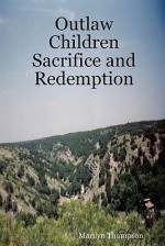 Outlaw Children Sacrifice and Redemption - Marilyn Thompson