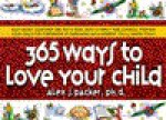 365 Ways to Love Your Child - Alex J. Packer