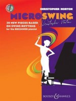 Christopher Norton - Microswing: 20 New Pieces Based on Swing Rhythms for the Beginner Pianist - Christopher Norton