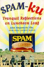 Spam-Ku: Tranquil Reflections on Luncheon Loaf - John Cho