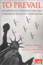 To Prevail: An American Strategy For The Campaign Against Terrorism - Kurt M. Campbell